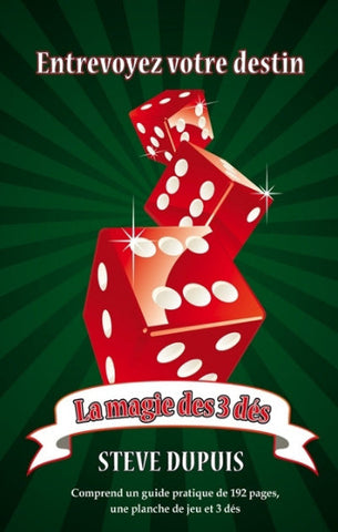 DUPUIS, Steve: Entrevoyez votre destin - La magie des 3 dés
