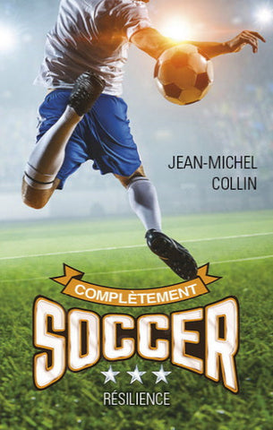 COLLIN, Jean-Michel: Complètement soccer  Tome 3 : Résilience