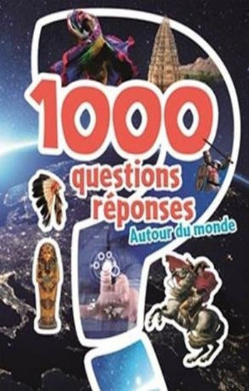COLLECTIF: 1000 questions réponses autour du monde