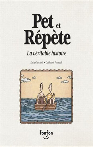 CANCIANI, Katia; PERREAULT, Guillaume: Pet et Répète la véritable histoire