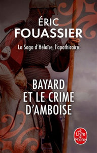 FOUASSIER, Éric: La saga d'Héloïse, l'apoticaire Tome 1 : Bayard et le crime d'Ambroise