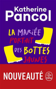 PANCOL, Katherine: La mariée portait des bottes jaunes
