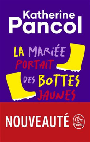 PANCOL, Katherine: La mariée portait des bottes jaunes