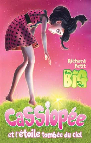 PETIT, Richard: Mon big à moi - Cassiopée et l'étoile tombée du ciel