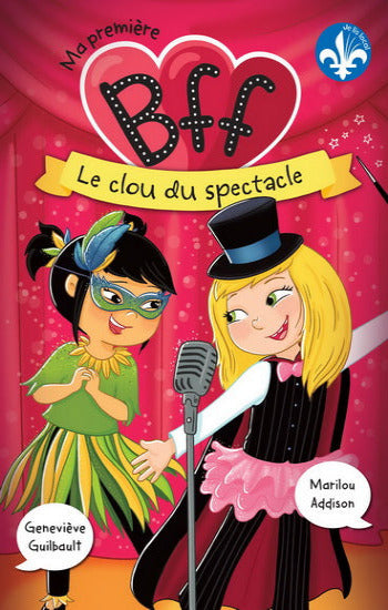 GUILBAULT, Geneviève; ADDISON, Marilou: Ma première BFF Tome 6 : Le clou du spectacle