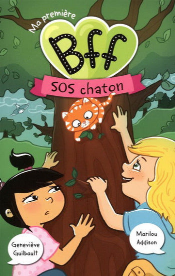 GUILBAULT, Geneviève; ADDISON, Marilou: Ma première BFF Tome 4 : SOS chaton