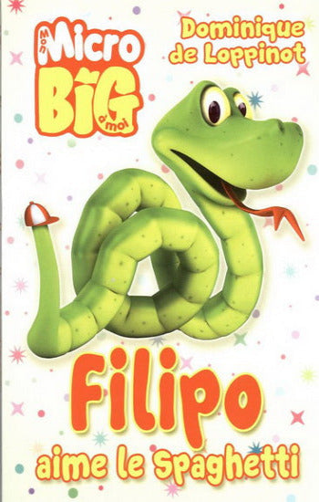 LOPPINOT, Dominique de: Mon micro big à moi - Filipo aime le spaghetti