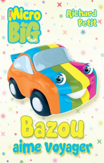 PETIT, Richard: Mon micro big à moi - Bazou aime voyager
