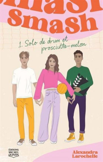 LAROCHELLE, Alexandra: Smash Tome 1 : Solo de drum et prosciutto-melon
