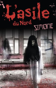 PAQUIN, Carine: L'asile du nord Tome 3 : Simone
