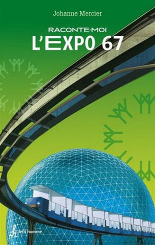 MERCIER, Johanne: Raconte-moi l'Expo 67