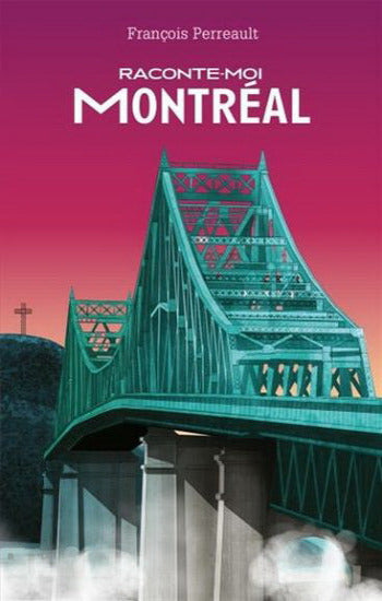 PERREAULT, François: Raconte-moi Montréal