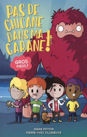 POTVIN, Marie; VILLENEUVE, Pierre-Yves: Pas de chicane dans ma cabane !  Tome 2 : Gros pieds