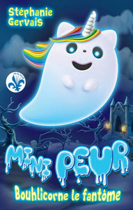 GERVAIS, Stéphanie: Mini peur - Bouhlicorne le fantôme