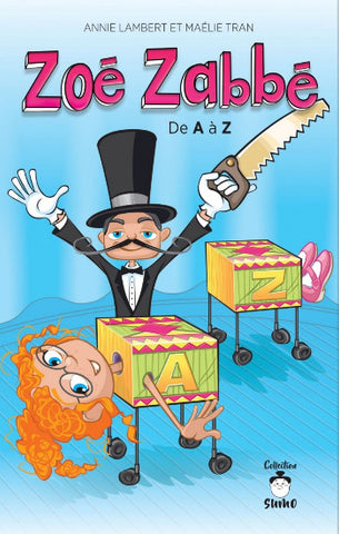LAMBERT, Annie; TRAN, Maélie: Zoé Zabbé Tome 2 : De A à Z