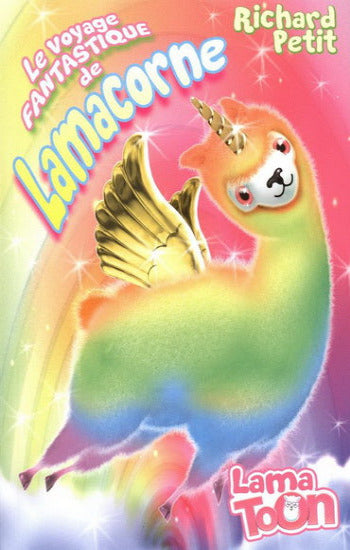 PETIT, Richard: Lama toon - Le voyage fantastique de Lamacorne