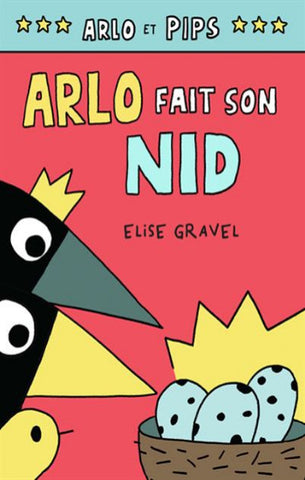 GRAVEL, Élise: Arlo et Pips  Tome 3 : Arlo fait son nid