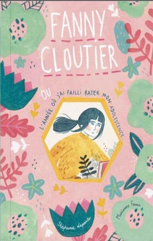 LAPOINTE, Stéphanie: Fanny Cloutier Tome 1 : Ou l'année où jai failli rater mon adolescence