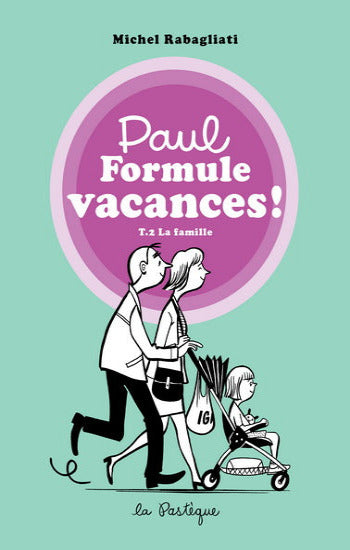 RABAGLIATI: Paul formule vacances ! Tome 2 : La famille