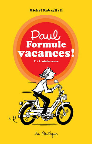 RABAGLIATI: Paul formule vacances ! Tome 1 : L'adolescence