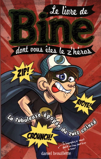 BROUILLETTE, Daniel: Le livre de Bine dont vous êtes le z'héros Tome 2 : La fabuleuse épopée du zwiz coincé
