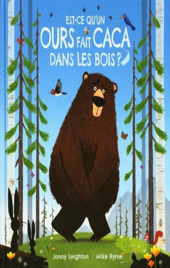 LEIGHTON, Jonny; BYRNE, Mike: Est-ce qu'un ours fait caca dans les bois ?