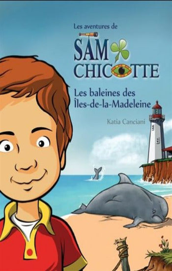 CANCIANI, Katia: Les aventures de Sam Chicotte - Les baleines des Îles-de-la-Madeleine