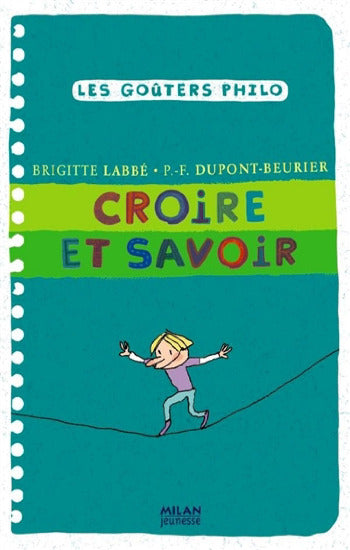 LABBÉ, Brigitte; DUPONT-BEURIER, P.-F.: Les goûters Philo - Croire et savoir