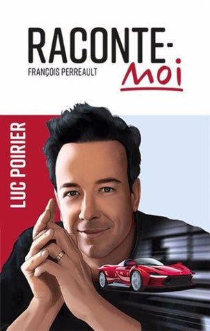 PERREAULT, François: Raconte-moi Luc Poirier