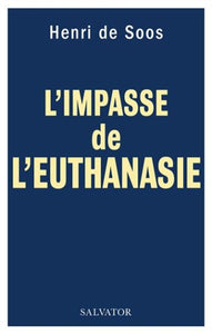 SOOS, Henri de: L'impasse de l'euthanasie