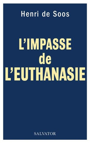 SOOS, Henri de: L'impasse de l'euthanasie