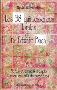 SCHEFFER, Mechthild: Les 38 quintessences florales du Dr. Edward Bach