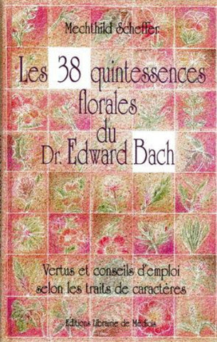 SCHEFFER, Mechthild: Les 38 quintessences florales du Dr. Edward Bach