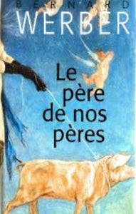 WERBER, Bernard: Le père de nos père (couverture rigide)