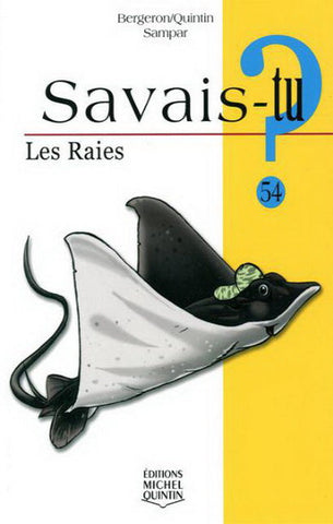BERGERON, Alain M.; QUINTIN, Michel; SAMPAR: Savais-tu ? Tome 54: Les raies