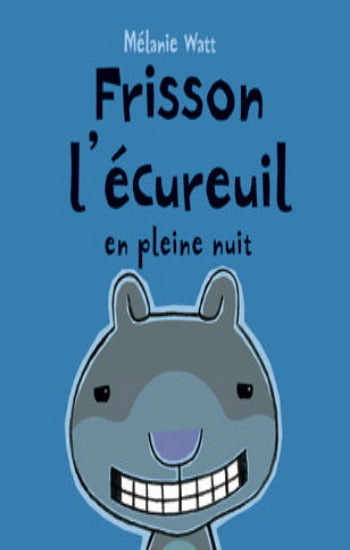 WATT, Mélanie: Frisson l'écureuil en pleine nuit