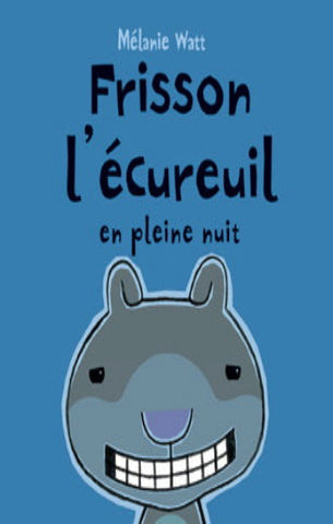 WATT, Mélanie: Frisson l'écureuil en pleine nuit
