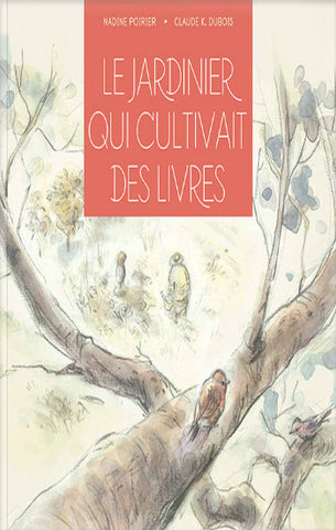 POIRIER, Nadine; DUBOIS, Claude K.: Le jadinier qui cuiltivait des livres