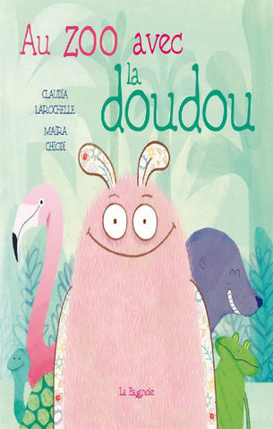 LAROCHELLE, Claudia; CHIODI, Maira: Au zoo avec la doudou