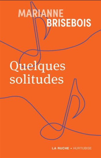 BRISEBOIS, Marianne: Quelques solitudes