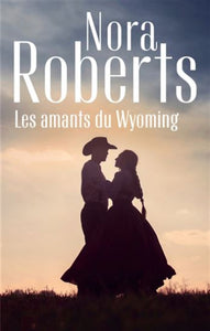 ROBERTS, Nora: Les amants du Wyoming