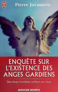 JOVANOVIC, Pierre: Enquête sur l'existence des anges gardiens