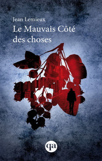 LEMIEUX, Jean: Le mauvais côté des choses