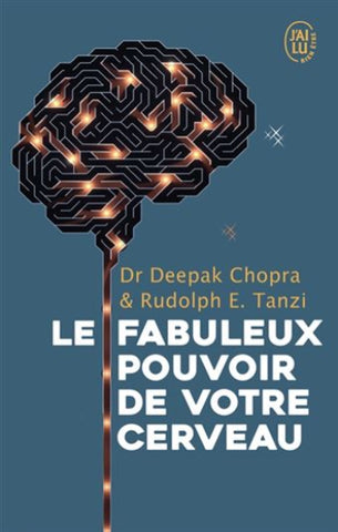 CHOPRA, Deepak; TANZI, Rudolph E.: Le fabuleux pouvoir de votre cerveau
