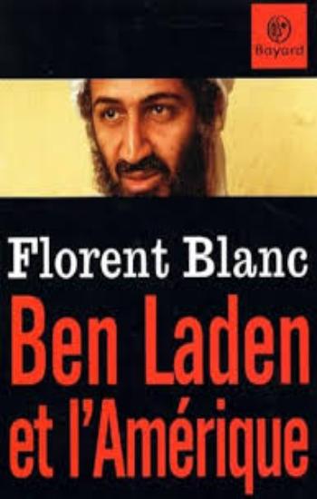 BLANC, Florent: Ben Laden et l'Amérique