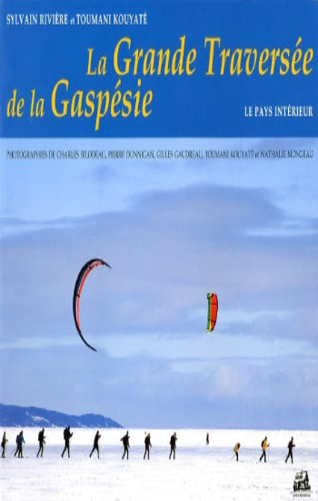 RIVIÈRE, Sylvain; KOUYATÉ, Toumani: La grande traversée de la Gaspésie