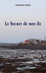 VÉZINA, Francine: Le secret de mon île