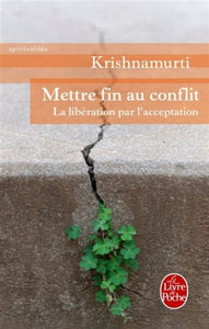 KRISHNAMURTI: Mettre fin au conflit