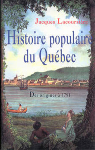 LACOURSIÈRE, Jacques: Histoire populaire du Québec Tome 1 : Des origines à 1791