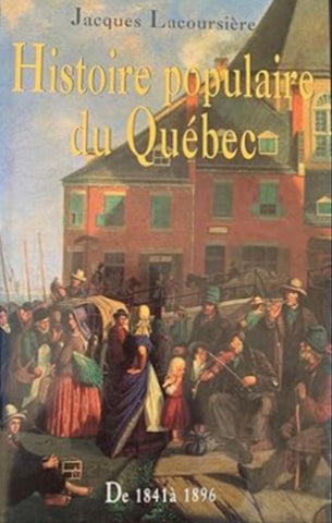 LACOURSIÈRE, Jacques: Histoire populaire du Québec Tome 3 : De 1841 à 1896